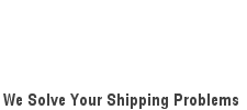 We Solve Your Shipping Problems